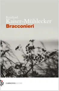 Reinhard Kaiser-Mühlecker - Bracconieri