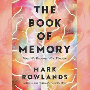 The Book of Memory: How We Become Who We Are [Audiobook]