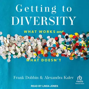 Getting to Diversity: What Works and What Doesn't