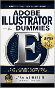 Adobe Illustrator for Dummies: How to Design Logos That Look Like They Cost $10,000 (Even as a Total Beginner)