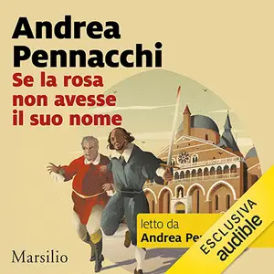 «Se la rosa non avesse il suo nome» by Andrea Pennacchi