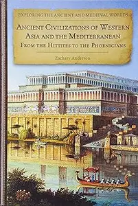 Ancient Civilizations of Western Asia and the Mediterranean: From the Hittites to the Phoenicians