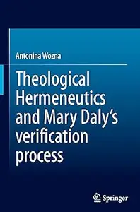 Theological Hermeneutics and Mary Daly's verification process