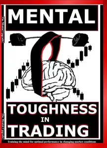 MENTAL TOUGHNESS IN TRADING: Training the mind for optimal performance in changing market condition