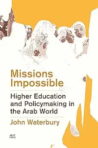 Missions Impossible: Higher Education and Policymaking in the Arab World