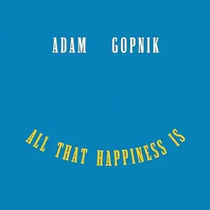 All That Happiness Is: Some Words on What Matters [Audiobook]