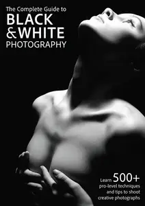 The Complete Guide to Black & White Photography - November 2024