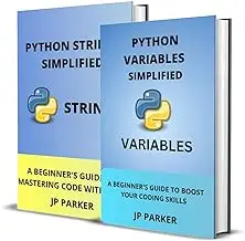 PYTHON VARIABLES AND PYTHON STRINGS SIMPLIFIED - 2 BOOKS IN 1