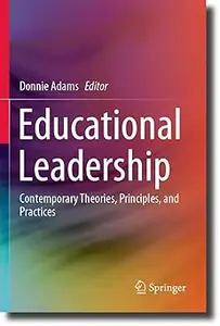 Educational Leadership: Contemporary Theories, Principles, and Practices