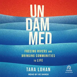 Undammed: Freeing Rivers and Bringing Communities to Life