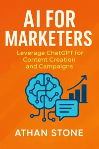 AI for Marketers: Leverage ChatGPT for Content Creation and Campaigns