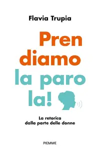 Flavia Trupia - Prendiamo la parola! La retorica dalla parte delle donne
