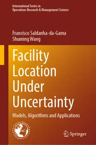 Facility Location Under Uncertainty: Models, Algorithms and Applications