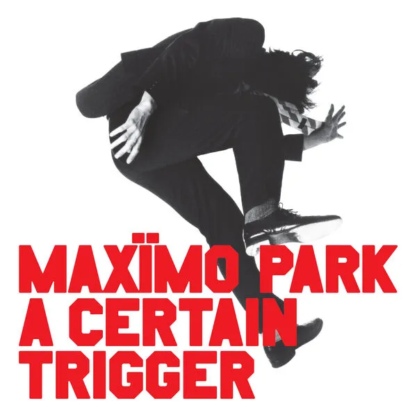 Maxïmo Park - A Certain Trigger (20th Anniversary Deluxe Version) (2005/2025) (Hi-Res)