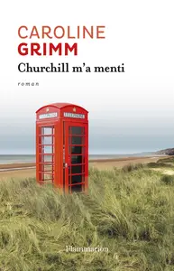 Churchill m'a menti - Caroline Grimm