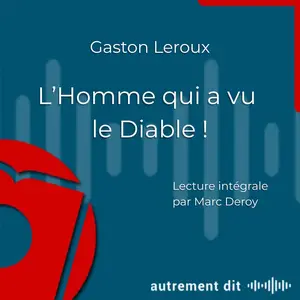 Gaston Leroux, "L'homme qui a vu le diable"