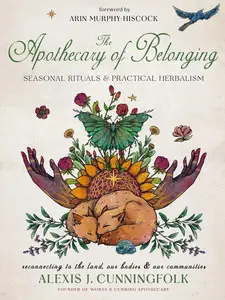 The Apothecary of Belonging: Seasonal Rituals and Practical Herbalism