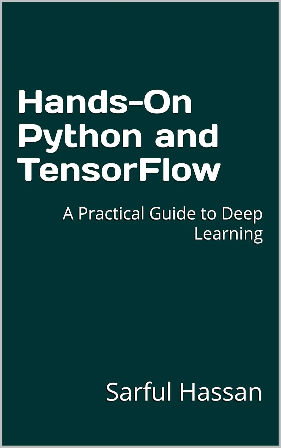 Hands-On Python and TensorFlow: A Practical Guide to Deep Learning