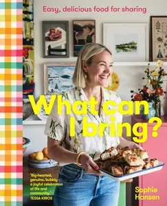 What Can I Bring?: Easy, delicious food for sharing