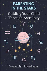 Parenting in the Stars: Guiding Your Child Through Astrology