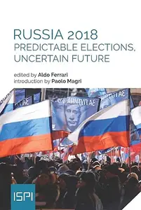 Russia 2018: Predictable elections, uncertain future