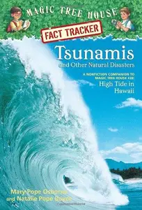 Magic Tree House Fact Tracker #15: Tsunamis and Other Natural Disasters: A Nonfiction Companion to Magic Tree House #28: High T