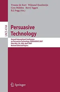 Persuasive Technology: Second International Conference on Persuasive Technology, PERSUASIVE 2007, Palo Alto, CA, USA, April 26-