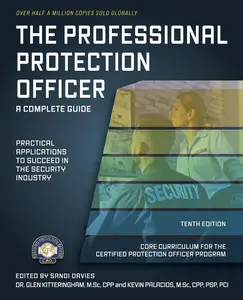 The Professional Protection Officer: Practical Applications to Succeed in the Security Industry