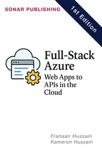 Full-Stack Azure: Web Apps to APIs in the Cloud