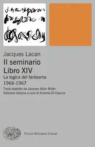 Jacques Lacan - Il seminario. Libro XIV. La logica del fantasma (1966-1967)