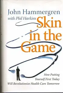 Skin in the Game: How Putting Yourself First Today Will Revolutionize Health Care Tomorrow (Repost)