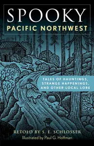 Spooky Pacific Northwest: Tales of Hauntings, Strange Happenings, and Other Local Lore (Spooky)