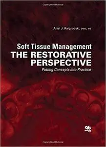 Soft Tissue Management: The Restorative Perspective: Putting Concepts into Practice (Repost)