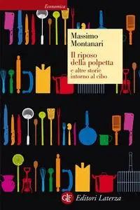 Il riposo della polpetta e altre storie intorno al cibo - Massimo Montanari