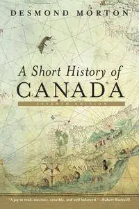 A Short History of Canada, 7th Edition