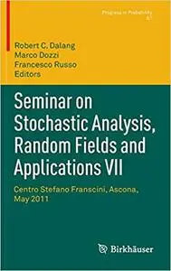 Seminar on Stochastic Analysis, Random Fields and Applications VII: Centro Stefano Franscini, Ascona, May 2011