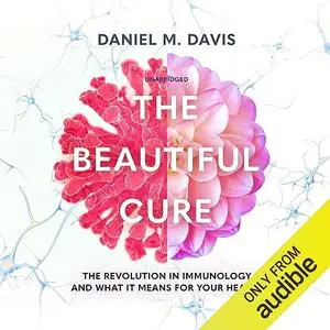 The Beautiful Cure: The Revolution in Immunology and What It Means for Your Health