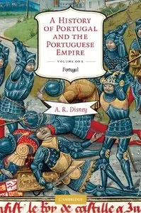 A History of Portugal and the Portuguese Empire: From Beginnings to 1807 (Volume 1) (repost)