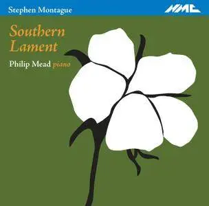 Philip Mead - Stephen Montague: Southern Lament (2005)