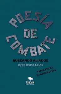 «Poesía de combate» by Jorge Javier Bruña Couto