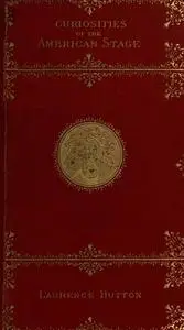 «Curiosities of the American Stage» by Laurence Hutton
