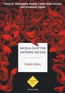 Nicola Gratteri, Antonio Nicaso - Fiumi d'oro. Come l 'ndrangheta investe i soldi della cocaina nella economia legale