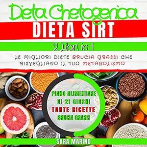 «Dieta Chetogenica e Dieta Sirt 2 in 1» by Sara Marino