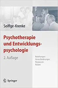Psychotherapie und Entwicklungspsychologie: Beziehungen: Herausforderungen, Ressourcen, Risiken (Repost)
