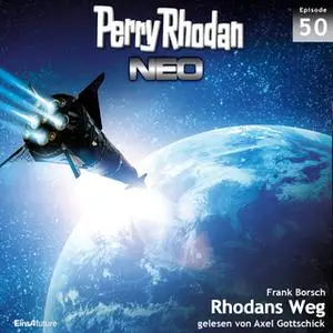 «Perry Rhodan Neo - Episode 50: Rhodans Weg» by Frank Borsch