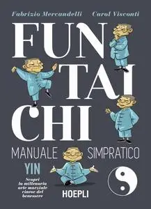 Fabrizio Mercandelli - Fun Tai Chi. Manuale simpratico
