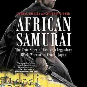 African Samurai: The True Story of Yasuke, a Legendary Black Warrior in Feudal Japan [Audiobook] REPOST