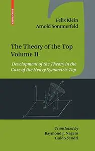 The Theory of the Top. Volume II: Development of the Theory in the Case of the Heavy Symmetric Top (Repost)