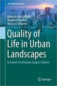 Quality of Life in Urban Landscapes: In Search of a Decision Support System