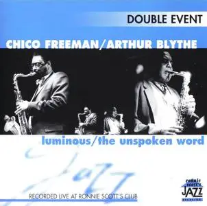 Chico Freeman & Arthur Blythe - Luminous and The Unspoken Word: Live at Ronnie Scott's (2000) {Carlsberg JHDE204 rec 1989-1993}